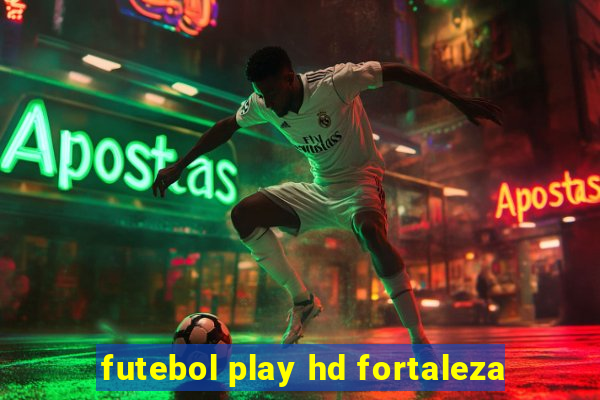 futebol play hd fortaleza